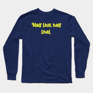 Half this, half that- mixed race babe Long Sleeve T-Shirt